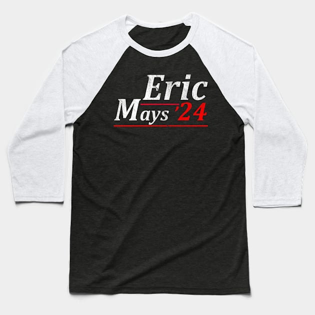 Eric Mays 24 For President Baseball T-Shirt by RansomBergnaum